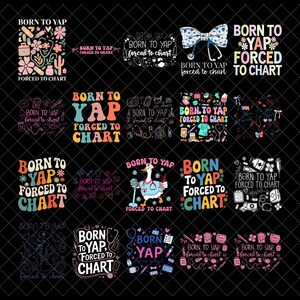 Puede incluir: Una colección de diseños gráficos coloridos con el texto "BORN TO YAP FORCED TO CHART". Los diseños incluyen símbolos médicos, elementos florales y un ganso con uniforme de enfermera. El texto está en varias fuentes y colores.