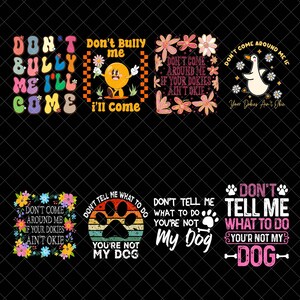 Puede incluir: Una colección de diseños gráficos con texto e ilustraciones. Los diseños incluyen frases como "Don't Bully Me I'll Come", un personaje de dibujos animados, arreglos florales y un pato. Otros diseños presentan huellas de perro y el texto "You're Not My Dog".