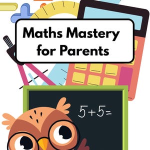 May include: An illustration of a brown owl wearing glasses and looking at a chalkboard with the equation "5+5=" written on it. The image is surrounded by various math tools, including a protractor, ruler, calculator, and compass. The text "Maths Mastery for Parents" is written on a white banner. The text "Creating a Positive Maths Environment at Home" is written on a white banner below the owl.