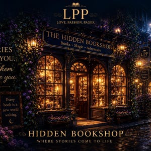 May include: A storefront named The Hidden Bookshop with arched windows, warm interior lighting, and purple flowers. Text reads: LPP Love, Passion, Pages, Stories find you, Let them change you, Every book is a new world waiting, and Hidden Bookshop.