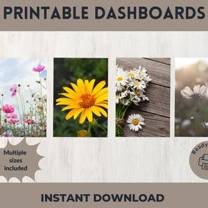 May include: Printable dashboards with floral designs. The dashboards feature pink and white cosmos flowers, a yellow sunflower, white daisies, and white cosmos flowers. The text "Multiple sizes included" and "Ready to print" is also included.