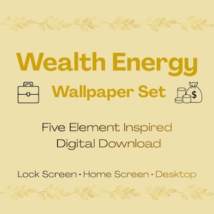 Op de afbeelding: Een digitale downloadafbeelding met de tekst "Wealth Energy Wallpaper Set" in goud. De afbeelding bevat pictogrammen van een aktetas, munten en een geldbuidel. De tekst "Five Element Inspired Digital Download" is ook aanwezig.