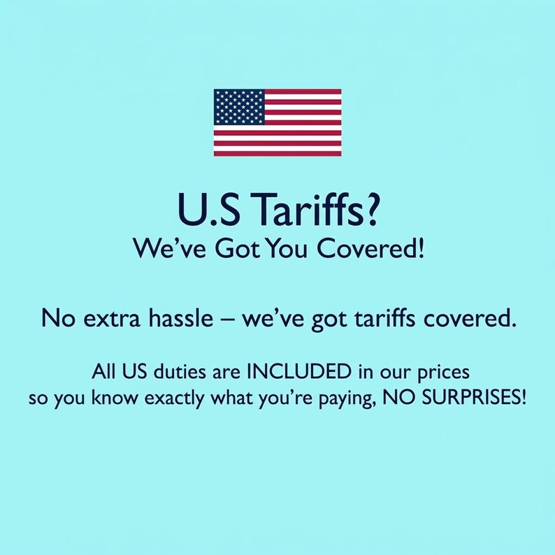 May include: Image with a light blue background, featuring the U.S. flag and text: "U.S. Tariffs? We've Got You Covered!" Additional text states that all US duties are included in prices.
