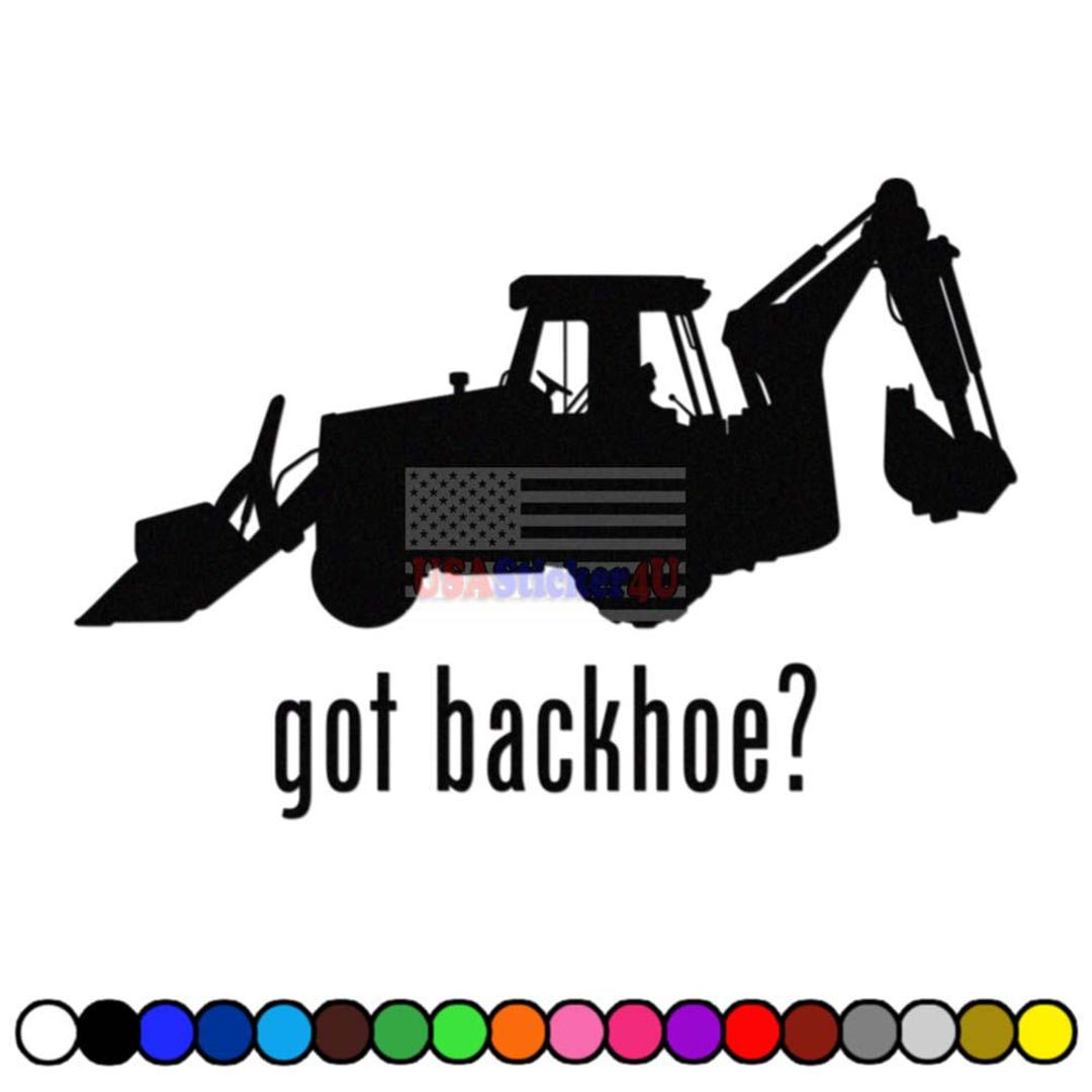 Got Backhoe Vinyl Sticker Decal for Car Truck Motorcycle Vehicle Bumper ...