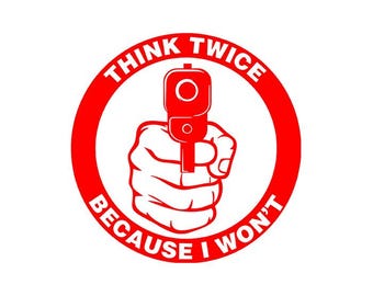 guns think twice Die Cut Vinyl Decal Sticker for Car Truck Motorcycle Window Bumper Wall Decor