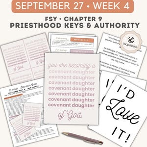 May include: A collection of printed paper handouts and a discussion guide for LDS Young Women, September 27, Week 4, FSY Chapter 9, Priesthood Keys & Authority. The documents feature text including 'you are becoming a covenant daughter of God' and 'I'D Love IT!' with a pen.
