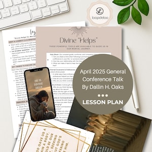 LDS Conference Talks | April 2025 Dallin H. Oaks | General Conference Lesson Plans | Relief Society | Divine Helps for Mortality | EQ Lesson