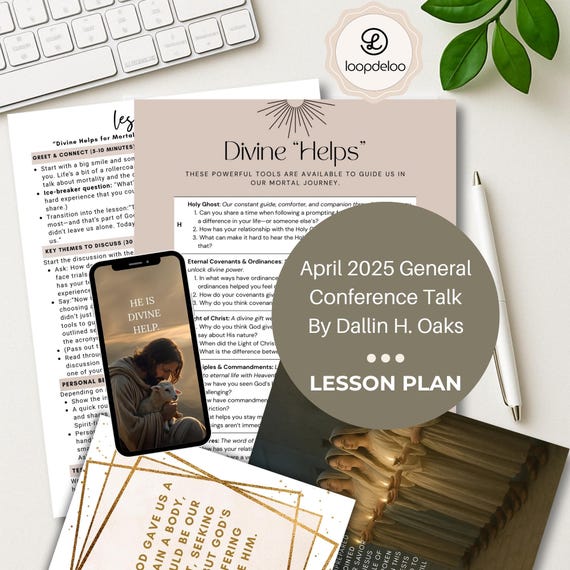 LDS Conference Talks | April 2025 Dallin H. Oaks | General Conference Lesson Plans | Relief Society | Divine Helps for Mortality | EQ Lesson