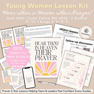 May include: A Young Women lesson kit titled Hear Thou in Heaven Their Prayer for June 28th, Come Follow Me 2026. Includes printed sheets with text, a phone displaying lesson content, a silver pen, and a pink circle graphic stating 100% Ready to Print.