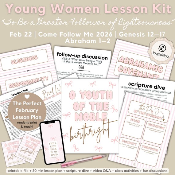 Feb 22, LDS Young Women Lesson Kit, Come Follow Me 2026, Abraham "To Be A Greater Follower of Righteousness", Abrahamic Covenant