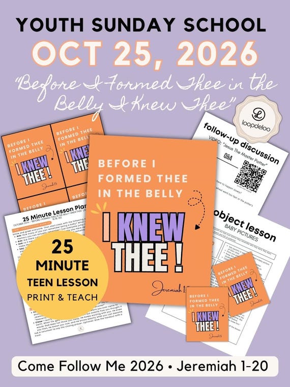 October 25, LDS Youth Sunday School Lesson | 25-Min CFM 2026, “Before I Formed Thee in the Belly I Knew Thee” Jeremiah