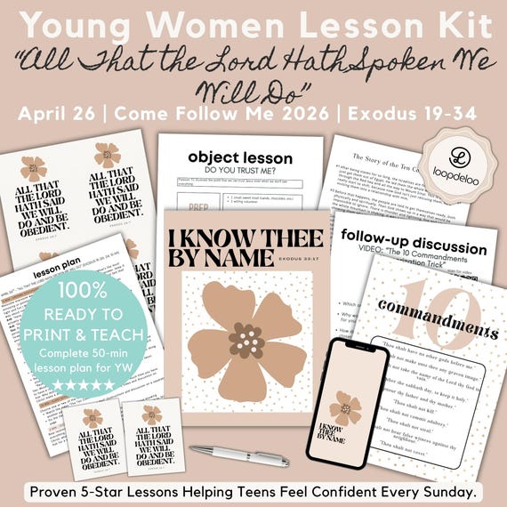 April 26, LDS Young Women Lesson for Teens, Come Follow Me 2026, “All That the Lord Hath Spoken We Will Do” Exodus 19-34, Ten Commandments