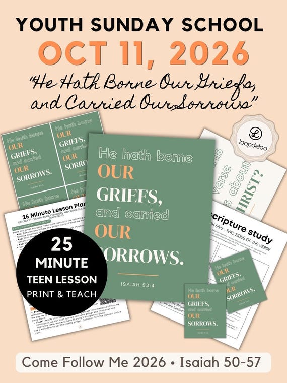 October 11, LDS Youth Sunday School Lesson | 25-Min Come Follow Me 2026, “He Hath Borne Our Griefs, and Carried Our Sorrows” Isaiah 50–57