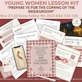 Nov 17-23 LDS Young Women Lesson Kit: "Prepare Ye for the Coming of the Bridegroom" D&C 133-134 (Digital Download) Come Follow Me 2025