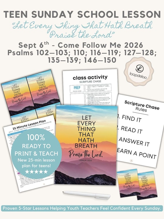 September 6, LDS Youth Sunday School Lesson Plan| 25-Min Come Follow Me 2026, “Let Every Thing That Hath Breath Praise the Lord" | Psalms