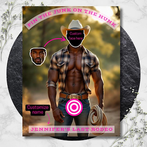 May include: A printable game for a party, featuring a photo of a shirtless man in a cowboy hat and jeans. The text "Pin the Junk on the Hunk" is at the top of the image. The text "Customize name" is in the lower left corner. The text "Jennifer's Last Rodeo" is at the bottom of the image.