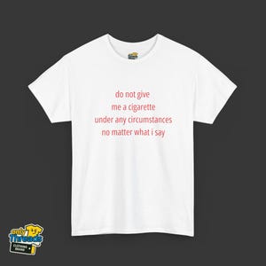 Do Not Give Me Cigarettes Sarcastic Meme Graphic T-Shirt, Anti-Smoking Humor Streetwear Tee