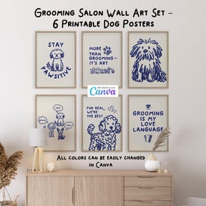 May include: A set of six framed dog-themed wall art prints. Each print features a navy blue dog illustration with playful text like "Stay Pawsitive" and "Grooming is my Love Language" on a cream background. The text "All colors can be easily changed in Canva" is also included.