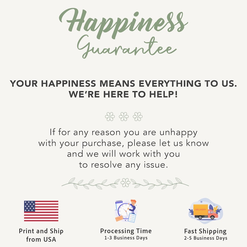 May include: A cream-colored graphic with the text "Happiness Guarantee" in green script. Below, it states "Your happiness means everything to us. We're here to help!" and details about returns and shipping.