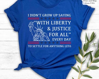 Chemises Liberté et justice pour tous, t-shirt droits de l'homme, t-shirt égalité du 4 juillet, t-shirt résistant, chemise serment d'allégeance, chemise de protestation
