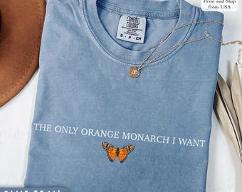 Comfort Colors® The Only Monarch I Want Shirt, Pro Democracy Shirt,Anti Trump Tee, Resist Shirt, Anti Authoritarianism Shirt, Anti MAGA Tee