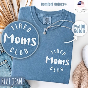 Comfort Colors® Tired Moms Club Shirt, Mom Life Shirt, Mother’s Day Shirt, Mom Appreciation Shirt, Funny Mom Shirt, Gift for Mom