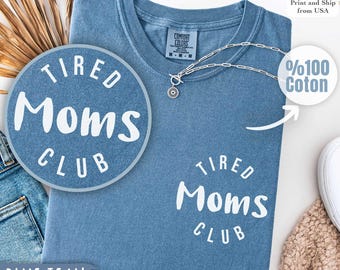 Comfort Colors® Tired Moms Club Shirt, Mom Life Shirt, Mother’s Day Shirt, Mom Appreciation Shirt, Funny Mom Shirt, Gift for Mom