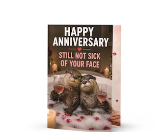Funny Otter Anniversary Card, Still Not Sick of Your Face, Cheeky Love Greeting (5x7")