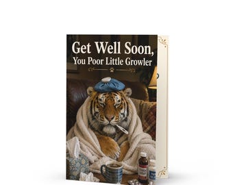 Funny Tiger Get Well Card, "Poor Little Growler" Recovery Greeting (5x7")