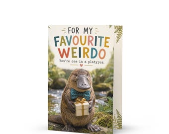Funny Platypus Card, For My Favourite Weirdo Greeting, Friendship Card (5x7)