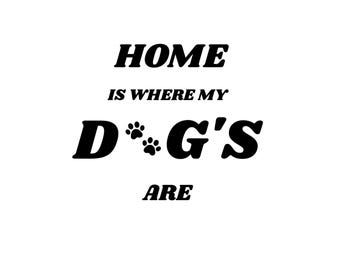 Home Is Where My Dogs Are SVG | Dog Lover SVG | Pet Quote Cut File | Cricut SVG | Dog Mom Digital Download