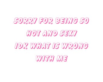 Funny Sarcastic SVG “Sorry For Being So Hot And Sexy Idk What’s Wrong With Me” – Sassy Quote SVG, Cricut Cut File, Instant Download