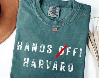 Comfort Colors® Hands Off Harvard Shirt, Harvard Resistance Tee, Anti Trump Shirt, FDT Shirt, Statue of Liberty, I Stand With Harvard Tshirt