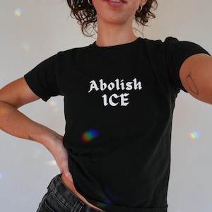Abolish Ice No Human Is Illegal Baby Tee,  End Ice Political Shirt, Pro Immigrant Tee, DACA Shirt, Social Justice Shirt