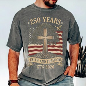 Comfort Colors® USA 250 Years Of Faith and Freedom Shirt, America 1776–2026 Tee, Patriotic USA 250 Shirt, , Vintage Independence 4th of July image 1