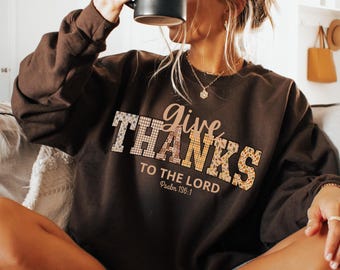 Fall Christian shirt, Give thanks to the Lord bible verse shirt, Religious gift for friend, Cute Christian fall Sweatshirt