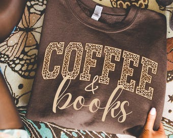 Coffee & Books Sweatshirt, Coffee Leopard Shirt, Cute Books Lover Sweatshirt, Books Club Shirt, Books Lover Gift, Book Leopard Sweatshirt