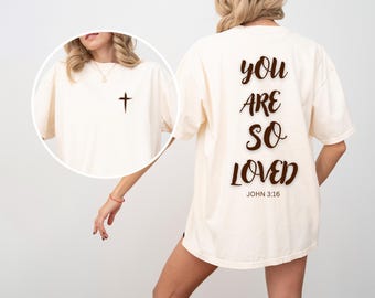 Jesus Loves You Comfort Colors Shirt Jesus Bible Verse Shirt John 3:16 You Are So Loved Shirt Faith Apparel Gift