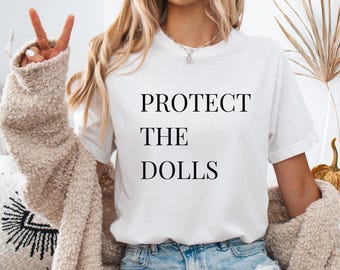 Protect The Dolls Shirt, Feminist Shirt, Human Rights Tee Gender Equality Top Bella Canvas Soft T-Shirt Gift, Trans Rights Transgender Pride