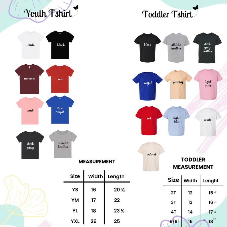 May include: A color chart for youth and toddler t-shirts displaying various color options including white, black, maroon, red, pink, royal, dark gray, athletic heather, peachy, light pink, light blue, and natural, with size measurement charts in inches.