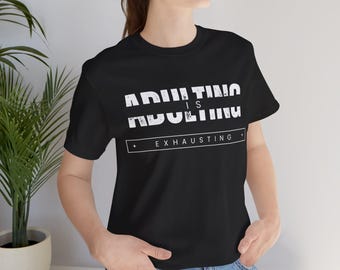 Adulting is Exhausting T-Shirt: Unisex Sarcastic Tee