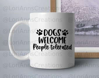 Dogs Welcome People Tolerated