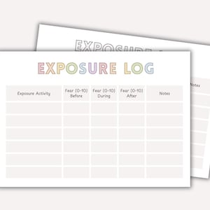 May include: Two white sheets of paper with the words "EXPOSURE LOG" in pastel colors. The top sheet has a table with columns for "Exposure Activity," "Fear (0-10) Before," "Fear (0-10) During," "Fear (0-10) After," and "Notes."