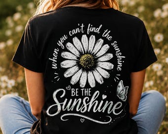 When You Can't Find The Sunshine Be The Sunshine SVG PNG | Inspirational Quotes Dtf Transfers