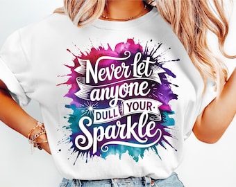 Never Let Anyone Dull Your Sparkle Png, Inspirational Sublimation Design, T-Shirt Png Sweatshirt Design, Purple Png Digital Download Dtf