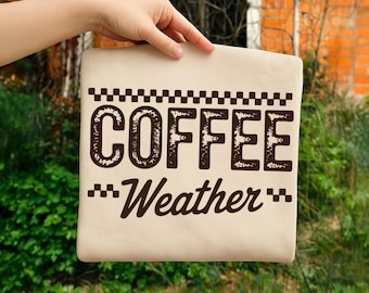 Coffee Weather PNG | SVG | Trendy Fall | Trendy Winter | Cozy Season | Fall Vibes | Coffee | Sweater Weather | Coffee Lover | Sublimation