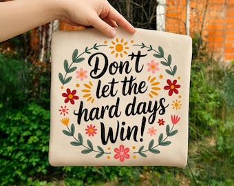 Positive Affirmations Svg Png Don’t Let the Hard Days Win Png Inspirational Quotes Sublimation Designs Download Png Mental Health Quotes