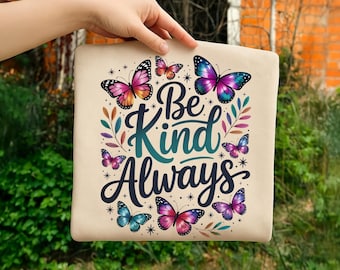 Be Kind Always Png Colorful Butterfly Png Tshirt Designs Dtf Transfers Kindness Quotess Png Sublimation Design Motivational Trendy Shirt Png