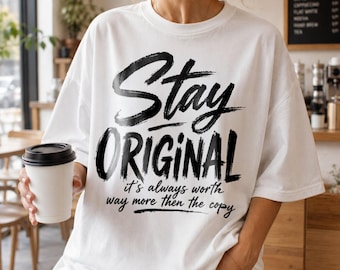 Stay Original SVG PNG | Inspirational Typography Quote SVG | Motivational Shirt Design