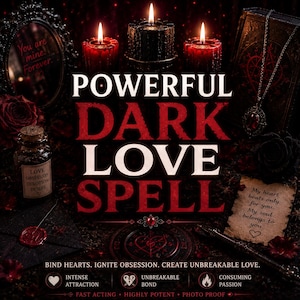 May include: A dark-themed display featuring the text POWERFUL DARK LOVE SPELL, three lit candles, a glass bottle labelled LOVE OBSESSION DEVOTION DESIRE, a vintage mirror with the text You are mine. Forever., a pendant, and a note reading My heart beats only for you. My soul belongs to you.